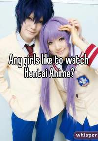 girls watch hentai ced dba whisper any girls like watch hentai anime